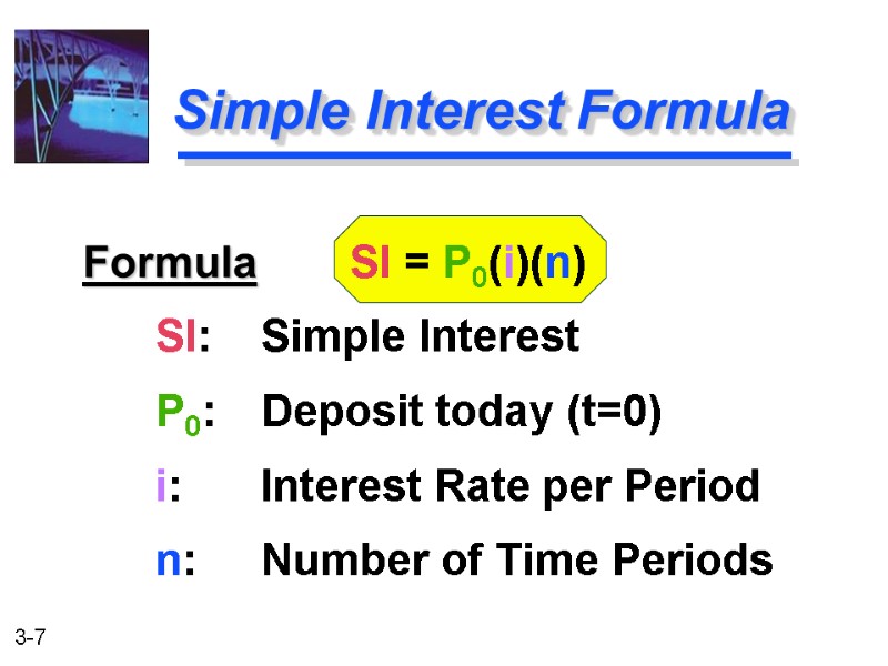 Simple Interest Formula Formula  SI = P0(i)(n)   SI: Simple Interest 